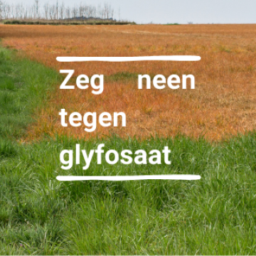 Zeg neen tegen glyfosaat